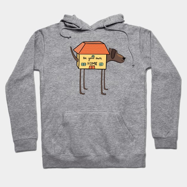 Be your own HOME v4 Hoodie by crankycranium